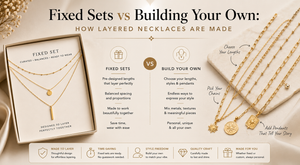 Fixed Sets vs Building Your Own: How Layered Necklaces Are Made