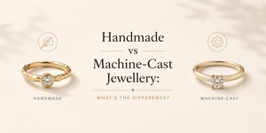 Handmade vs Machine-Cast Jewellery: What's the Difference?