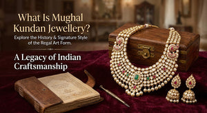 What Is Mughal Kundan Jewellery? History & Signature Style