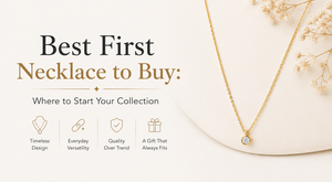 Best First Necklace to Buy: Where to Start Your Collection